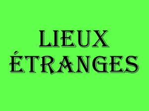 Les lieux les plus tranges du monde.jpg
